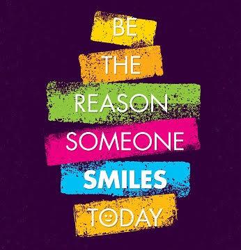 Be the reason someone smiles today