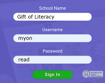 School Name: Gift of Literacy; Username: myon; Password: read